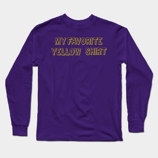 My favorite yellow shirt Long Sleeve T-Shirt